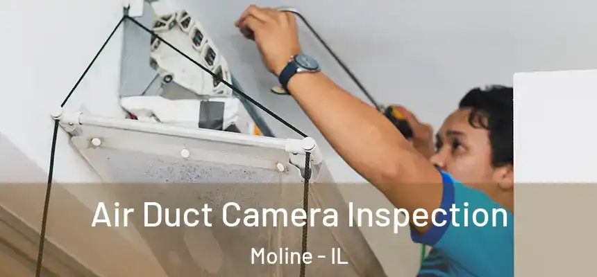  Air Duct Camera Inspection Moline - IL