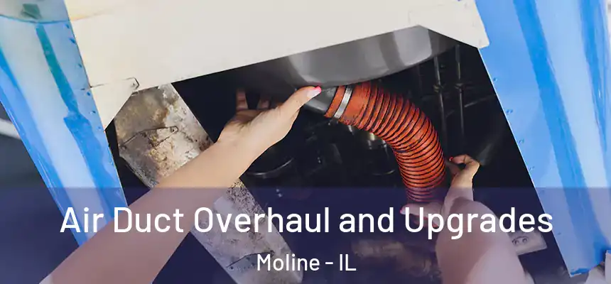  Air Duct Overhaul and Upgrades Moline - IL