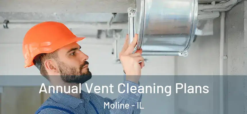  Annual Vent Cleaning Plans Moline - IL