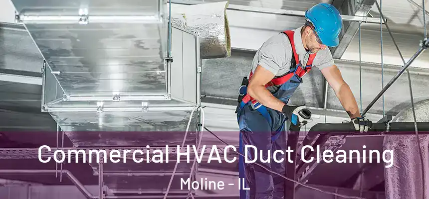 Commercial HVAC Duct Cleaning Moline - IL