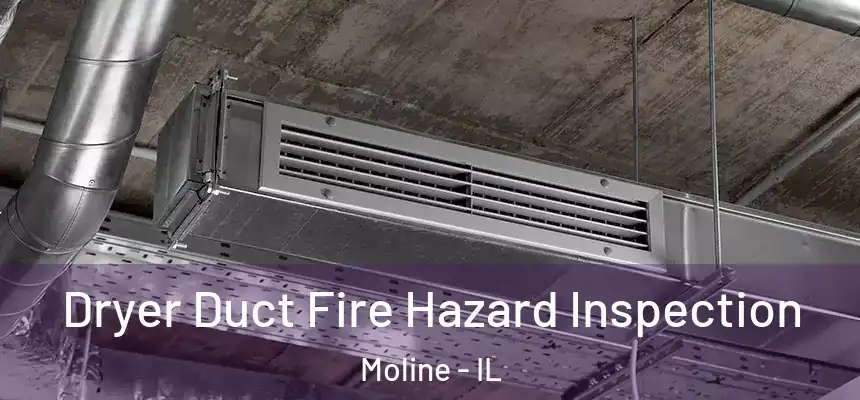 Dryer Duct Fire Hazard Inspection Moline - IL