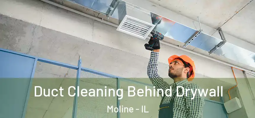 Duct Cleaning Behind Drywall Moline - IL