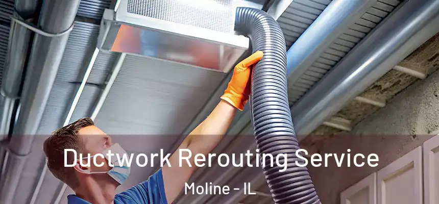  Ductwork Rerouting Service Moline - IL