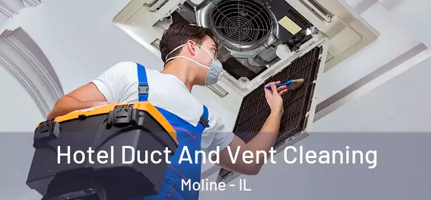  Hotel Duct And Vent Cleaning Moline - IL