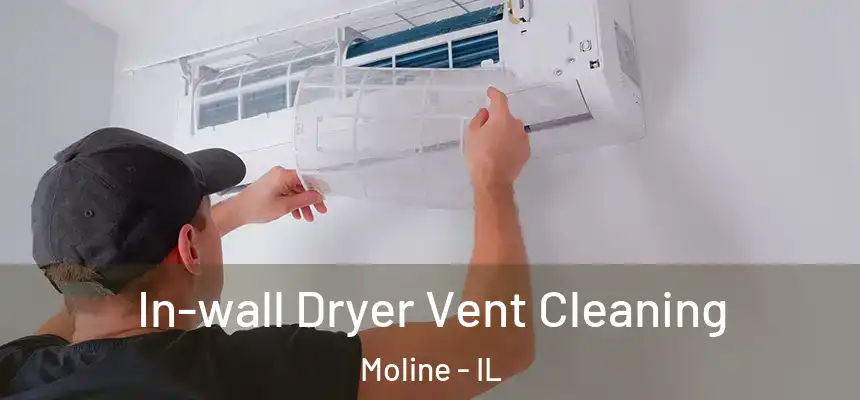 In-wall Dryer Vent Cleaning Moline - IL