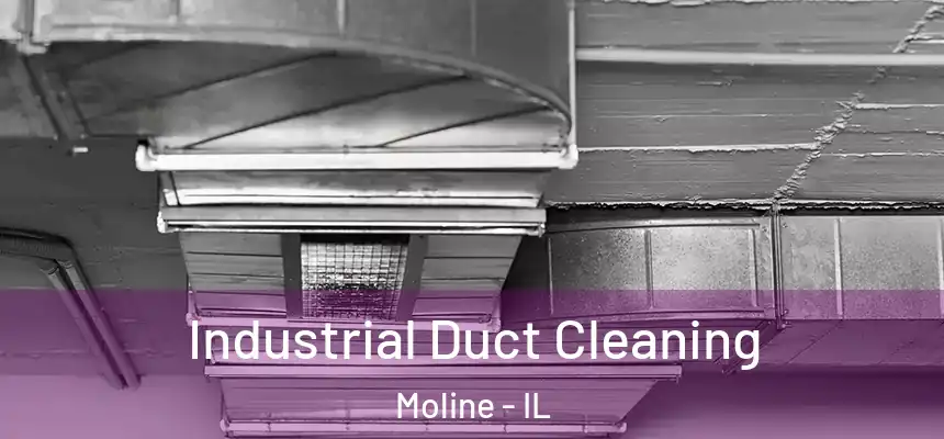 Industrial Duct Cleaning Moline - IL