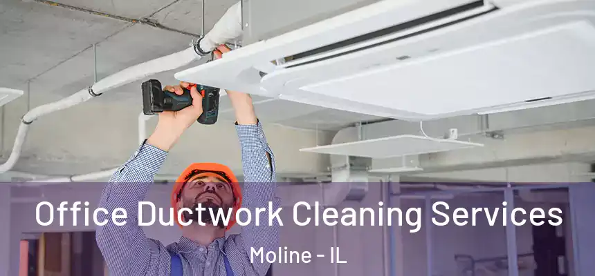  Office Ductwork Cleaning Services Moline - IL