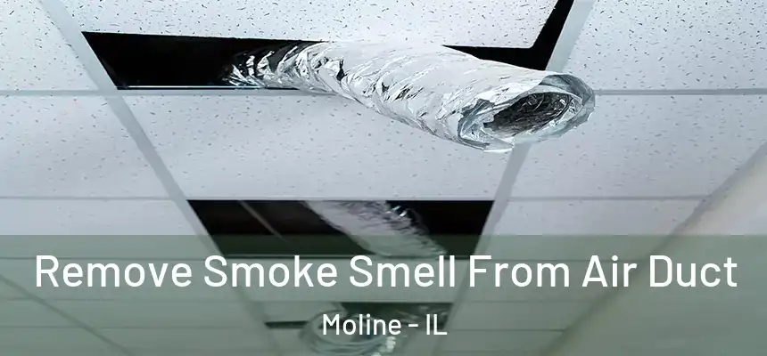 Remove Smoke Smell From Air Duct Moline - IL