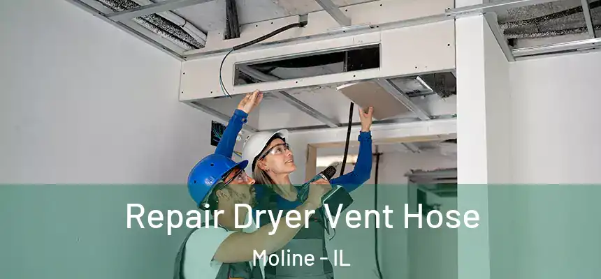 Repair Dryer Vent Hose Moline - IL