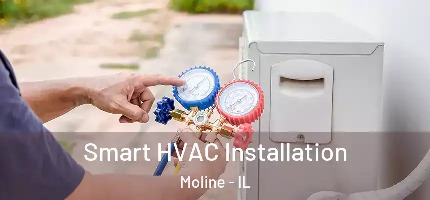  Smart HVAC Installation Moline - IL