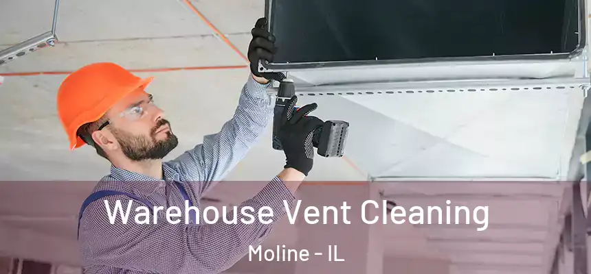  Warehouse Vent Cleaning Moline - IL